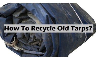 How To Recycle Old Tarps?